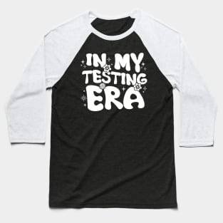 Groovy In My Testing Era Teacher Testing Day Motivational Baseball T-Shirt